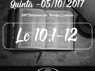 26ª Semana do Tempo Comum- 05/10/2017 (Lc 10,1-12)