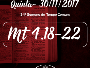 34ª Semana do Tempo Comum- 30/11/2017 (Mt 4,18-22)