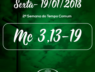 2ª Semana do Tempo Comum- 19/01/2018 (Mc 3,13-19)