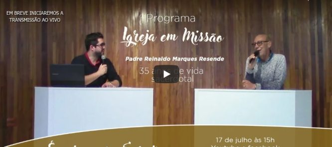 Igreja em Missão - 35 anos Padre Reinaldo