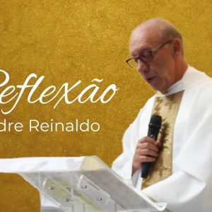 Páscoa passagem da morte para a vida - Padre Reinaldo